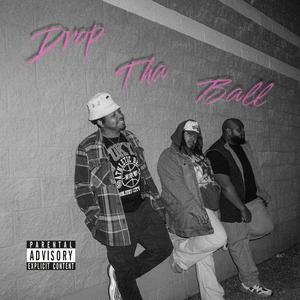 Drop Tha Ball (feat. J3SS, JaQ P & ËJ) (Explicit)