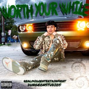 Worth Your While (Explicit)