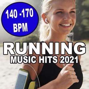Running Music Hits 2021 - 140-170 Bpm (The Best Motivated Boosting Workout Playlist That Make Your Workout More Enjoyable to Improve Your Running Pace with These Tempo Matched Hit Songs) [Explicit]