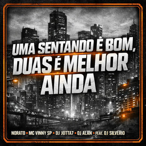 UMA SENTANDO É BOM, DUAS É MELHOR AINDA (Explicit)
