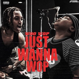 Just Wanna Wop (Explicit)