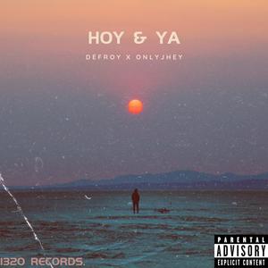 Hoy & Ya (feat. OnlyJhey) (Explicit)