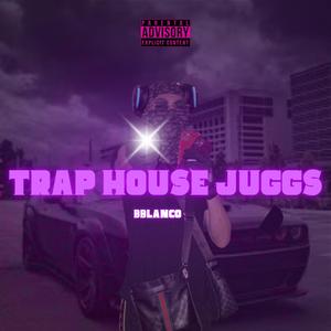 Trap House Juggs (Explicit)