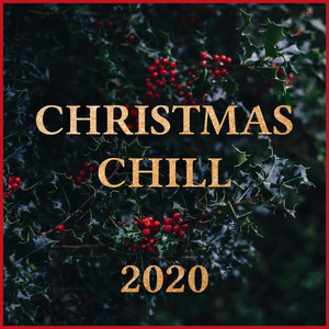 Christmas Chill 2020 - Calm & Cozy Xmas Songs