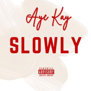 Slowly (Explicit)