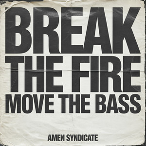 Break the fire, move the bass