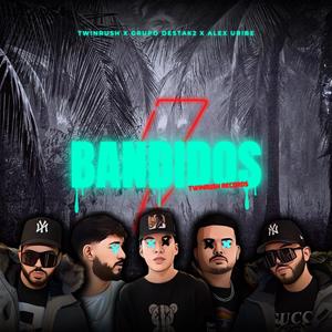 Bandidos (feat. Grupo destak2 & Alex Uribe) [Explicit]