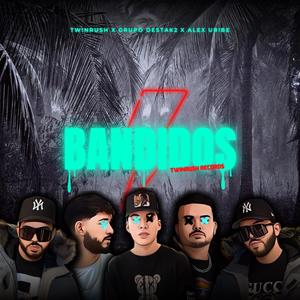Bandidos (feat. Grupo destak2 & Alex Uribe) (Explicit)