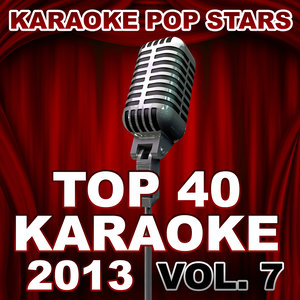 Top 40 Karaoke 2013, Vol. 7