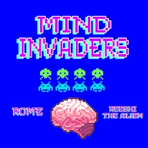 Mind Invaders (feat. Reeshi The Alien) [Explicit]