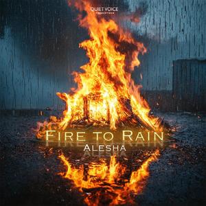 Fire to Rain