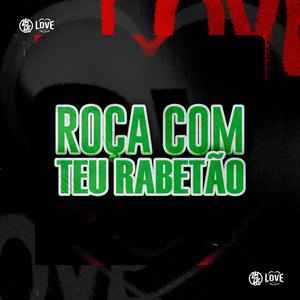 Roça Com Teu Rabetão (Explicit)