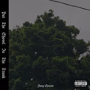 Put The Shovel In The Trunk (Explicit)