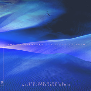 For Those We Knew (Spencer Brown & Wilt Claybourne Remix|Edit)