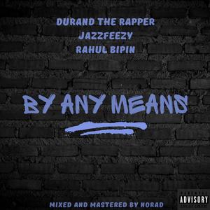 By Any Means (feat. Rahul Bipin) [Explicit]