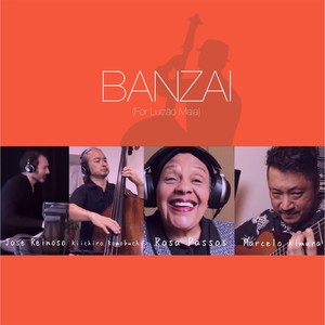 Banzai (For Luizão Maia) [feat. Rosa Passos, Jose Reinoso & Kiichiro Komobuchi]