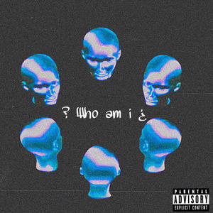 WHO AM i ? (Explicit)