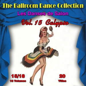 The Ballroom Dance Collection (Les Danses de Salon), Vol. 15/18: Calypso