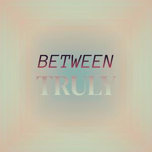 Between Truly