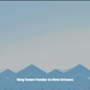 Way Down Yonder In New Orleans