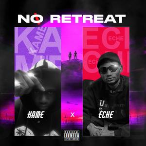 NO RETREAT (feat. Eche) [Explicit]