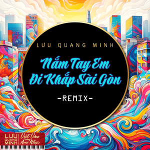 Nắm Tay Em Đi Khắp Sài Gòn (Remix)