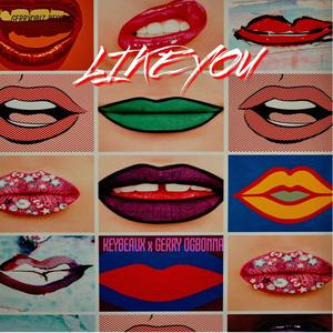 LIKE YOU (feat. KEYBEAUX ) [Explicit]