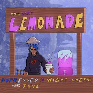 This Ain't Lemonade (feat. JXVE) (Explicit)