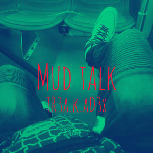 MUD TALK (Hit The Road Jack)