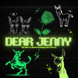 Dear Jenny (An Ode to All the Donkeys Out There) (Explicit)