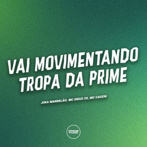 Vai Movimentando Tropa da Prime (Explicit)