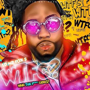 Wtfc (Who the **** Cares) [Explicit]