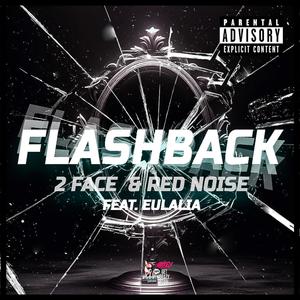 Flash Back 2 Face & Red Noise (feat.Eulalia) [Explicit]