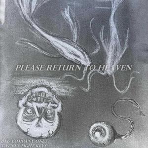 PLEASE RETURN TO HEAVEN (Explicit)