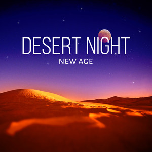 Desert Night - New Age – Hot Music, Calm Night, Dreaming Piano, Best Music, Romantic Evening, Wilderness, Nature, Sky