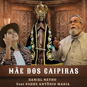 Mãe dos Caipiras (feat. Padre Antônio Maria)