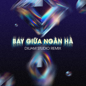 Bay Giữa Ngân Hà (Diijam Studio Remix)