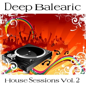 Deep Balearic House Sessions Vol. 2