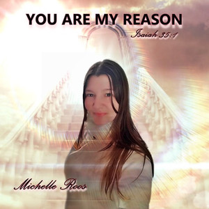 You Are My Reason (Isaiah 35: 1)