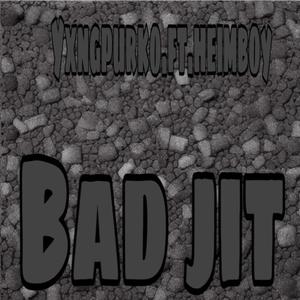 Bad jit (feat. YxngPurko) (Explicit)