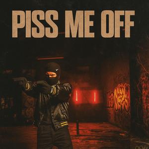 Piss Me Off (Explicit)