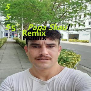 5555 (Papa Skaul Remix|Explicit)