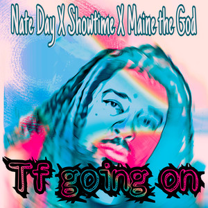 Tf Going On (Explicit)