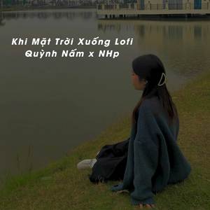 Khi Mặt Trời Xuống (Lofi)