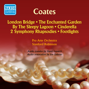 Coates, E.: London Bridge / The Enchanted Garden / By The Sleepy Lagoon / Cinderella / Footlights (Pro Arte Orchestra, Robinson) [1958]