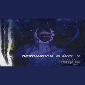 Destination Planet X (Explicit)