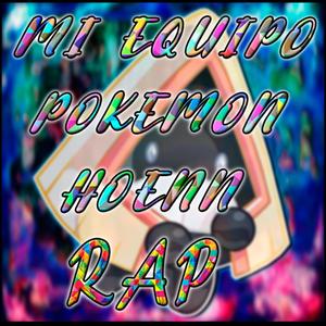 Mi Equipo Pokemon De Hoenn Rap