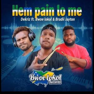 HEM PAIN LO ME (feat. DEKRIZ | BWOE LOKOL | BRADII JAYTON)