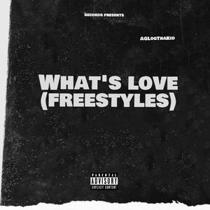 What's Love (Freestyles) [Explicit]