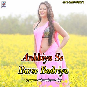 Ankhiya Se Barse Badriya